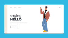 Person Saying Hello Landing Page Template. Happy Male Character Waving Hand, Young Man Show Welcome Gesture