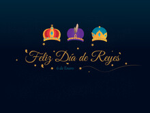 Feliz Día De Reyes - Happy Epiphany Written In Spanish.Wreath Of The Three Wise Men On Blue Background And Stars In The Background.