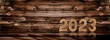 Jahrszahl 2023 rustikal in Altem Holz