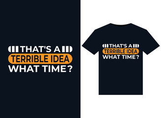 Wall Mural - That's a Terrible Idea What Time illustrations for print-ready T-Shirts design