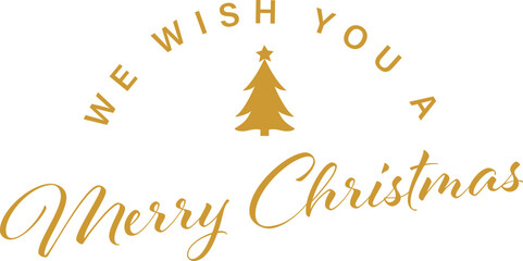 Elegant Christmas Saying with Christmas Tree Graphic in  Gold Type on White Background - We Wish You a Merry Christmas