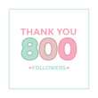 Thank you template for social media eight hundred followers, subscribers, like. 800 followers. Thank you banner for social friends and followers.