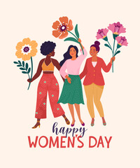 Wall Mural - Happy Women's Day greeting card. Vector illustration of three diverse cartoon smiling women standing together holding abstract flowers. Isolated on white