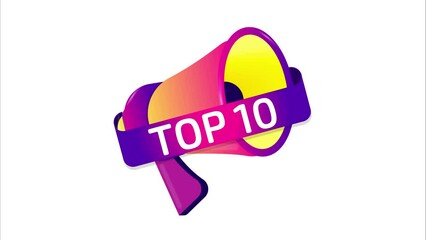 Poster - Top 10 banner, label, badge icon with megaphone. Flat design. 4K video animation