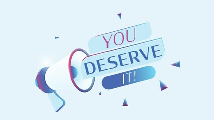 Poster - You deserve it text with 3d realistic megaphone animation. Megaphone sign banner for promo video. 4K animation
