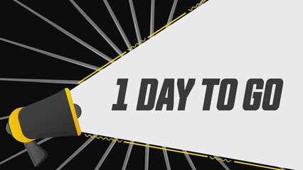 Aufkleber - 1 day to go. Megaphone in promotion banner. Advertising, marketing speech. 4K video animation