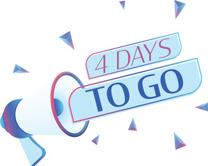 Aufkleber - 4 days to go text with 3d realistic megaphone vector illustration. Banner template to announce news about webinar in social media, training course, marketing technology poster