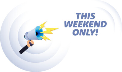 Poster - Hand hold megaphone. This weekend only, realistic 3d megaphone, loudspeaker with lightning. Symbols Speaker, Social media, Advertising and promotion. Vector