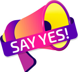 Aufkleber - Say Yes banner label, badge icon with megaphone. Flat design