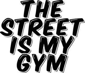 The street is my gym lettering vector