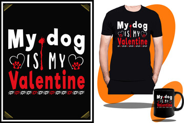 Wall Mural - vector my dog is my valentine t shirt design or t shirt design template 