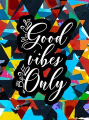 good vibes only decorative type lettering design. good vibes only motivational poster. inspirational