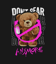 Don't Bear Anymore Slogan With Bear Doll In No Sign Spray Painted Vector Illustration On Black Background