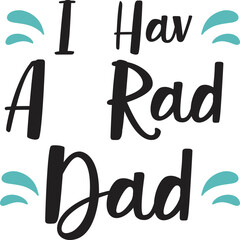 I have a rad dad  Father life shirt print template, Typography design for father, father's day, husband, men, boy, boss day, birthday 