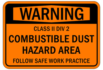 Explosive material combustible dust sign and labels hazard area follow safe work practice