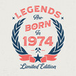 © Hasenkamp26.de - Legends Are Born In 1974 - Fresh Birthday Design. Good For Poster, Wallpaper, T-Shirt, Gift.