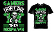 Gamers don't die they respawn T-shirt design
