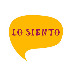 Wall Mural - English translation sorry. Comics speech bubble with Spanish word lo siento made of letters in mexican circus carnival  style. Label, text, quote, exclamation. Flat vector illustration