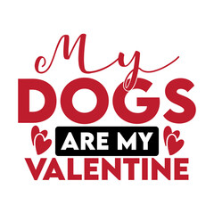 My Dogs Are My Valentine