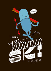 Wall Mural - I need vitamin ski. Vitamin pill character carrying skis in the mountains. Mt. Shasta vintage typography silkscreen t-shirt print vector illustration.