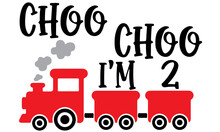 Choo Choo I'm 2 Svg, Svg Files For Cricut, 2nd Birthday Cut File, Boy Train Design, Two Year Old Saying, Transportation Party Quote