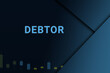 debtor  background. Illustration with debtor  logo. Financial illustration. debtor  text. Economic term. Neon letters on dark-blue background. Financial chart below.ART blur