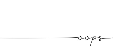 Wall Mural - oops word - continuous one line with word. minimalistic drawing of phrase illustration.