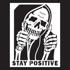 Stay Positive Cool Skull Black and White Poster. Designs for print products, pants, old sportswear. t-shirt, mugs, wallpapers, stickers, posts. Vector illustration.