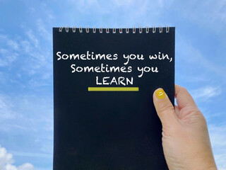Wall Mural - Sometimes you win sometimes you learn. Inspirational motivational text background.