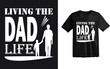 living the dad life t shirt design