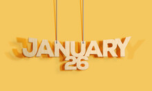 3D Wood Decorative Lettering Hanging Shape Calendar For January 26 On A Yellow Background Home Interior And Copy-space. Selective Focus,3D Illustration