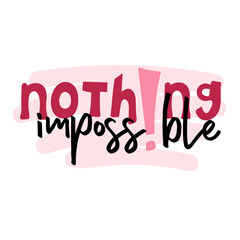 Wall Mural - Nothing impossible. Motivational quote. Vector lettering for posters, banners, advertising, web design and office space graphics