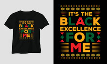 It’s The Black Excellence For Me - Black History Month T-shirt And Apparel Design. Vector Print, Typography, Poster, Emblem, Festival