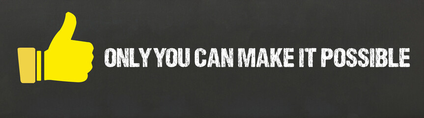 Wall Mural - only you can make it possible	