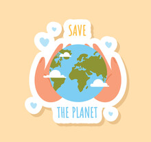 Save Planet Badge. Hands Hold Globe. Motivational Quote, Poster Or Banner For Website. Volunteer And Activist. Responsible Society And Concern For Nature And Ecology. Cartoon Flat Vector Illustration