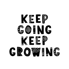 Wall Mural - Hand drawn lettering motivational quote. The inscription: keep going, keep growing. Perfect design for greeting cards, posters, T-shirts, banners, print invitations. Self care concept.