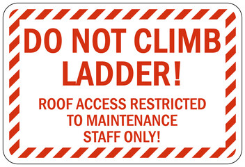 Wall Mural - Roof access sign and labels do not climb ladder roof access restricted to maintenance staff only