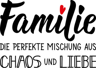 Wall Mural - Translation from German: Family The perfect mix of chaos and love. Lettering. Ink illustration. Modern brush calligraphy.