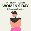 International Women's Day. IWD. 8 march. Campaign 2023 theme Hashtag #EmraceEquity. Embrace Equity. Young female character embrace herself. Eps 10