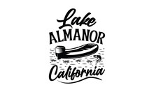 Lake Almanor California - Fishing SVG Design, Handmade Calligraphy Vector Illustration Print On T-Shirts Bags, Posters, Cards And Banner For Cutting Machine, Silhouette Cameo, Circuit.