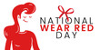 National wear red day vector banner. Beautiful woman wearing red dress. American Heart Association bring attention to heart disease. National wear red day February 7 concept.