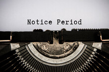 Notice Period Text Typed On An Old Vintage Typewriter. Employment And Termination Concept