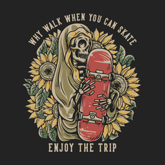 Wall Mural - T Shirt Design Why Walk When You Can Skate With Skeleton Hugging Skateboard Vintage Illustration