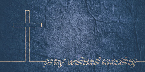 Wall Mural - Christianity concept illustration. Cross and pray without ceasing phrase. Thin line style
