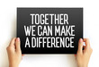 Together We Can Make A Difference text on card, concept background