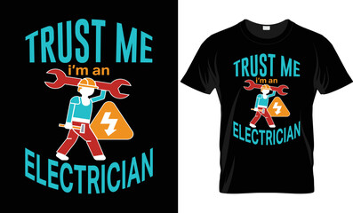 trust me i am an electrician t shirt design. engineering t shirt design, typography, custom vector