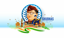 Illustration Of Indian Background With Nation Hero And Freedom Fighter Subhash Chandra Bose