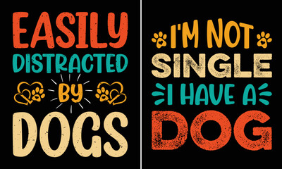 Wall Mural - Easily Distracted By Dogs, I'm Not Single I Have A Dog, Typography T-shirt Design For Who Loves Dogs