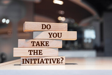 Wall Mural - Wooden blocks with words 'Do You Take The Initiative?'. Business concept