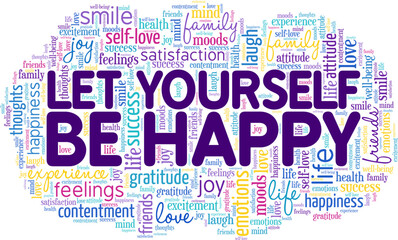 Wall Mural - Let Yourself Be Happy word cloud conceptual design isolated on white background.